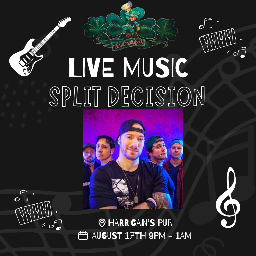 Poster promoting live music performance by the band "Split Decision" at Harrigan's Pub on August 17th from 9 PM to 1 AM, featuring a group photo of the band members.