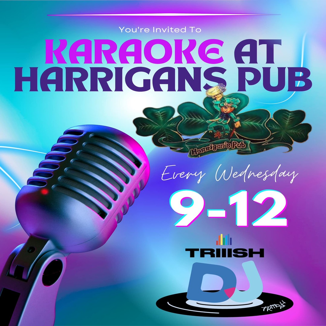 Colorful poster for karaoke at Harrigans Pub with a microphone, clovers, and text: "Every Wednesday 9-12 with Triiish DJ.