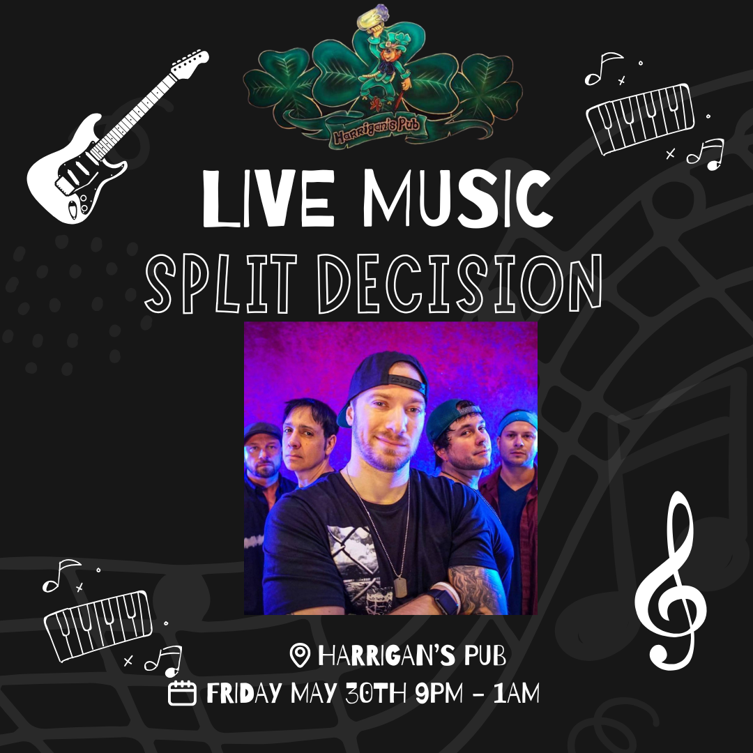 Promotional poster for a live music event featuring the band Split Decision at Harrigan’s Pub on Friday, May 30th from 9 PM to 1 AM. Four band members are pictured in the center.