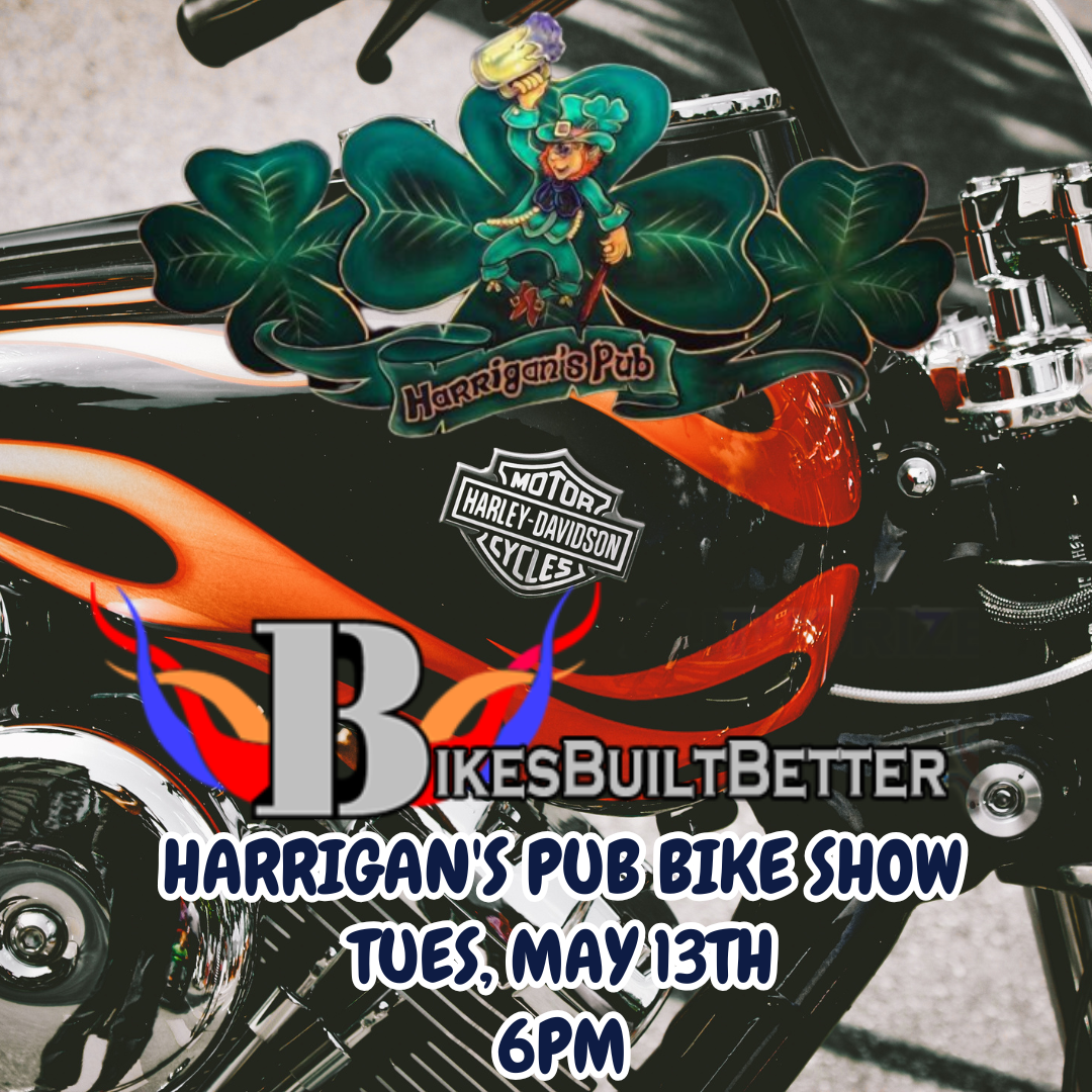 Close-up of a Harley-Davidson motorcycle with promotional text for Harrigan's Pub Bike Show on Tuesday, May 13th at 6 PM, featuring green clovers and a pub logo.